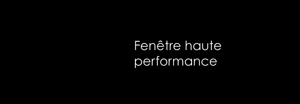 Fenêtre haute performance